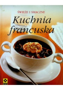 KUCHNIA FRANCUSKA ŚWIEŻE I SMACZNE
