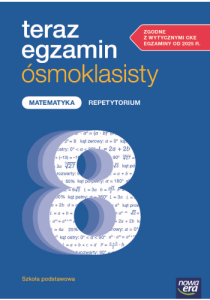 TERAZ EGZAMIN ÓSMOKLASISTY MATEMATYKA REPETYTORIUM