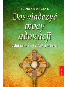 DOŚWIADCZYĆ MOCY ADORACJI