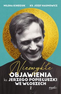 NIEZWYKŁE OBJAWIENIA KS.JERZEGOPOPIEŁUSZKI WE WŁOSZECH