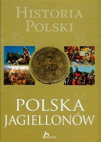HISTORIA POLSKI POLSKA JAGIELLONÓW