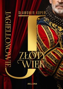 JAGIELLONOWIE.ZŁOTY WIEK