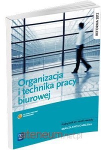 ORGANIZACJA I TECHNIKA PRACY BIUROWEJ