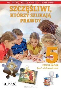 SZCZĘŚLIWI KTÓRZY SZUKAJĄ PRAWDY KL.5 Ć./1 GODZ/