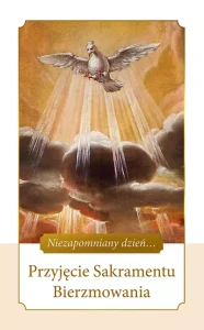 PRZYJĘCIE SAKRAMENTU BIERZMOWANIA NIEZAPOMNIANY DZIEŃ