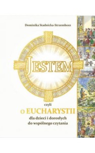 JESTEM CZYLI O EUCHARYSTII DLADZIECI I DOROSŁYCH