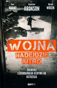 WOJNA NADEJDZIE JUTRO.ŻOŁNIERZLEGENDARNEGO KEDYWU AK OSTRZEG