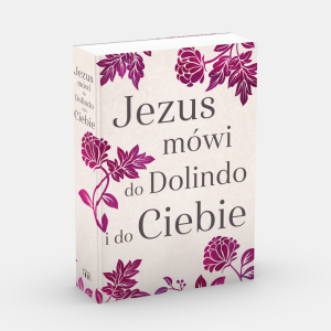 JEZUS MÓWI DO DOLINDO I DO CIEBIE