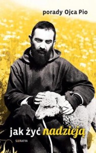 PORADY O.PIO.JAK ŻYĆ NADZIEJĄ