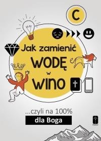 JAK ZAMIENIĆ WODĘ W WINO CZYLINA 100% DLA BOGA C