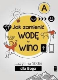 JAK ZAMIENIĆ WODĘ W WINO CZYLINA 100% DLA BOGA A