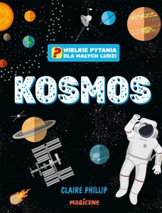 KOSMOS.WIELKIE PYTANIA DLA MAŁYCH LUDZI