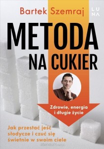 METODA NA CUKIER.JAK PRZESTAĆ JEŚĆ SŁODYCZE I CZUĆ SIĘ...