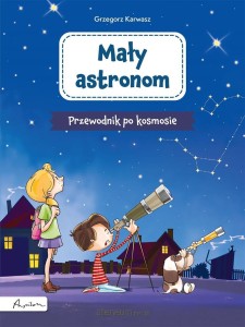 MAŁY ASTRONOM.PRZEWODNIK PO KOSMOSIE