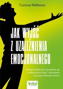 JAK WYJŚĆ Z UZALEŻNIENIA EMOCJONALNEGO