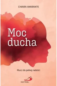 MOC DUCHA.KLUCZ DO PEŁNEJ RADOŚCI