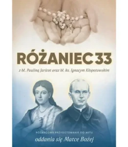 RÓŻANIEC 33 Z BŁ.PAULINĄ JARICOT ORAZ BŁ.KS.I.KŁOPOTOWSKIM