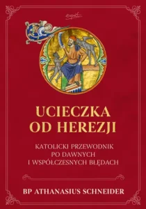 UCIECZKA OD HEREZJI.KATOLICKI PRZEWODNIK PO DAWNYCH I WSPÓŁ.