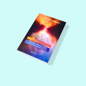 NA POCZĄTKU.STWORZENIE ŚWIATA CZY WIELKI WYBUCH