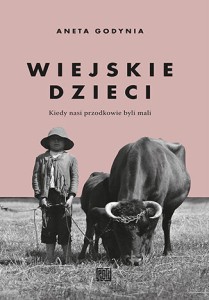 WIEJSKIE DZIECI.KIEDY NASI PRZODKOWIE BYLI MALI