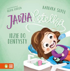 JADZIA PĘTELKA IDZIE DO DENTYSTY