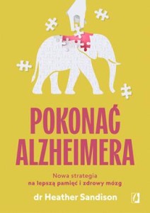 POKONAĆ ALZHEIMERA.NOWA STRATEGIA NA LEPSZĄ PAMIĘĆ