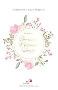 ILUSTROWANA BIBLIA RODZINNA/OBWOLUTA I KOMUNIA ŚW./