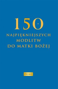 150 NAJPIĘKNIEJSZYCH MODLITW DOMATKI BOŻEJ