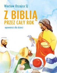 Z BIBLIĄ PRZEZ CAŁY ROK.OPOWIEŚCI DLA DZIECI