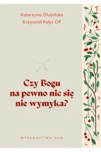 CZY BOGU NA PEWNO NIC SIĘ NIE WYMYKA?
