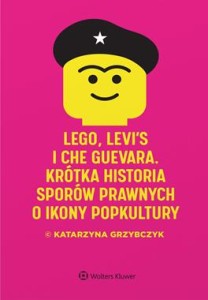 LEGO,LEVI-S I CHE GUEVARA.KRÓTKA HISTORIA SPORÓW PRAWNYCH...