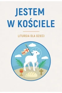 JETEM W KOŚCIELE.LITURGIA DLA DZIECI