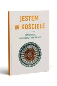 JETEM W KOŚCIELE.PRZEWODNIK PODOBRYCH OBYCZAJACH